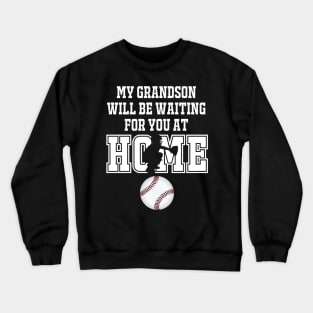 Baseball Catcher Products: My Grandson will be Waiting for You At Home Crewneck Sweatshirt